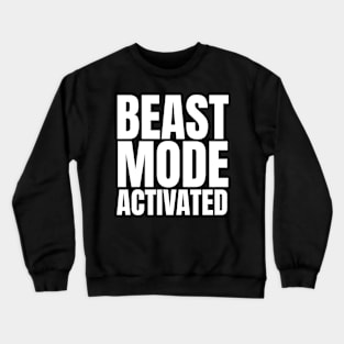 Beast mode activated Crewneck Sweatshirt